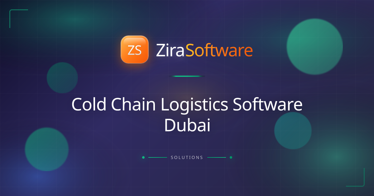 Cold Chain Logistics Software Dubai | ZIRA Software | ZIRA Software