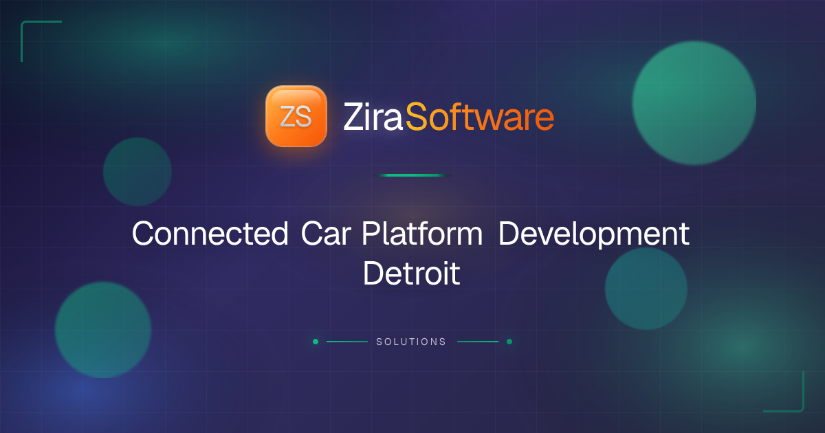 Connected Car Platform Development Detroit | ZIRA Software | ZIRA Software