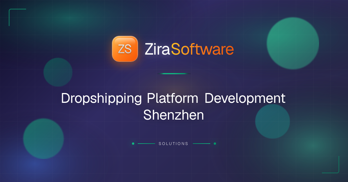 Dropshipping Platform Development Shenzhen | ZIRA Software | ZIRA Software