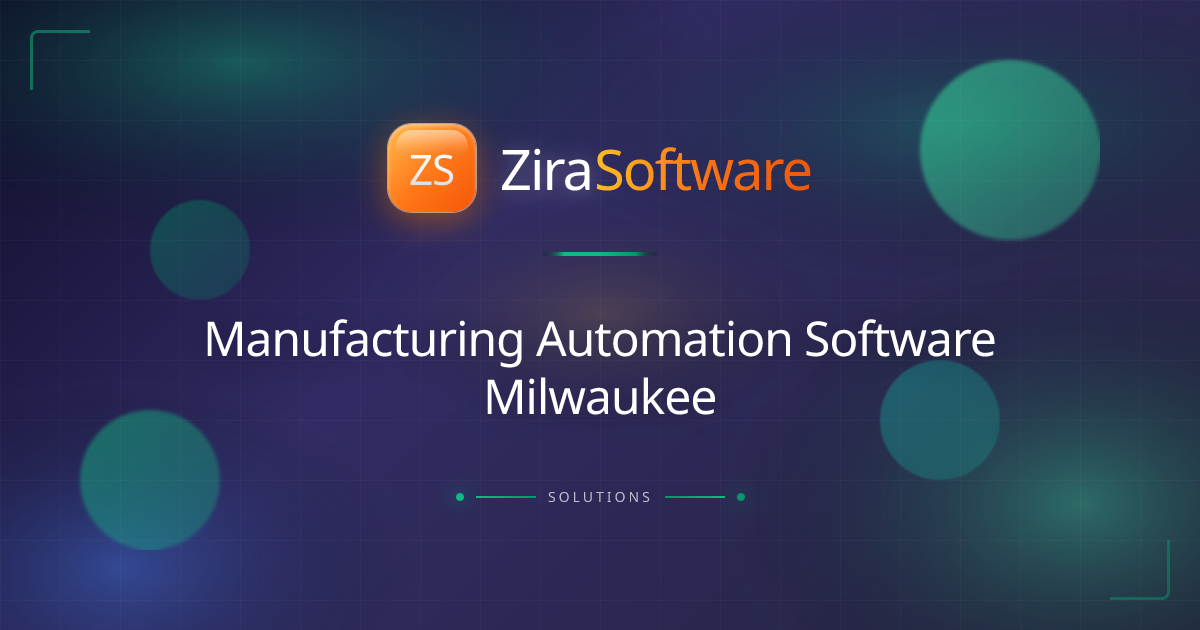 Manufacturing Automation Software Milwaukee | ZIRA Software | ZIRA Software