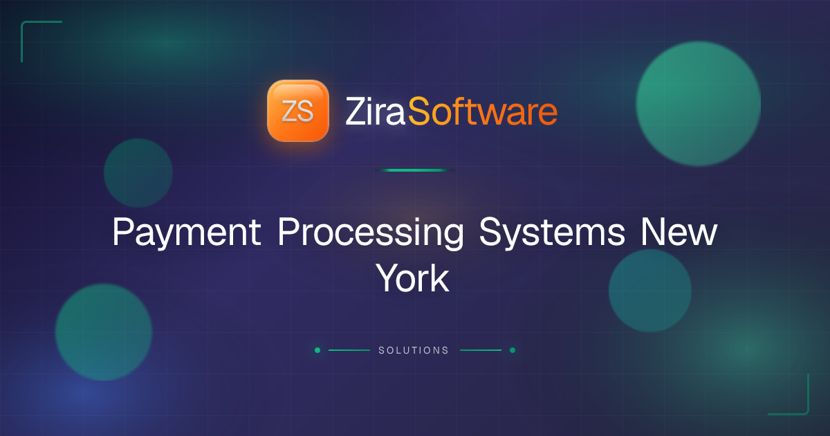 Payment Processing Systems New York | ZIRA Software | ZIRA Software