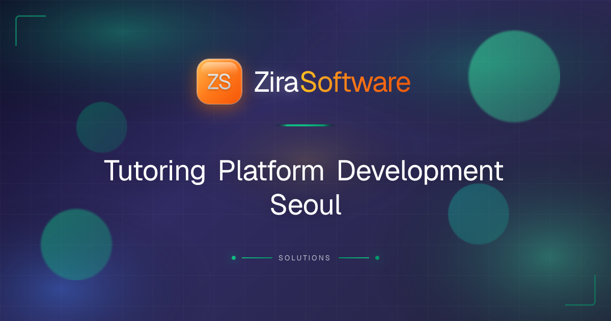 Tutoring Platform Development Seoul | ZIRA Software | ZIRA Software