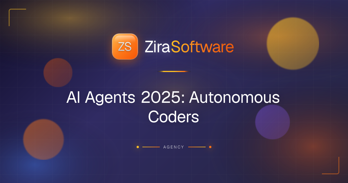 AI Agents 2025: Autonomous Coders | ZIRA Software Blog | ZIRA Software