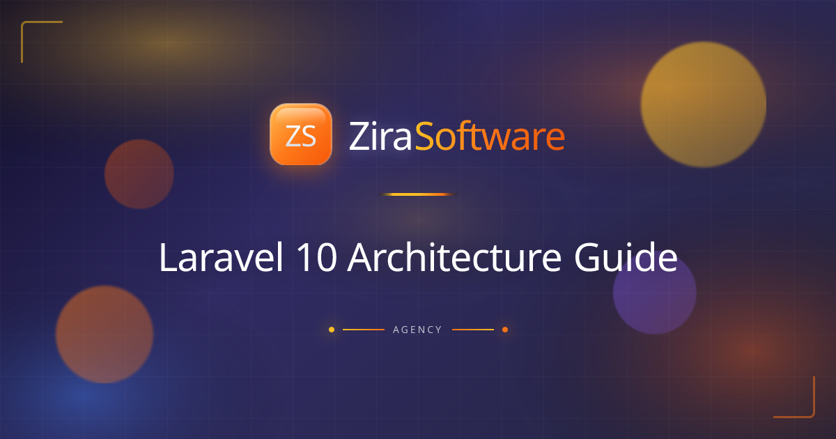 Laravel 10 Architecture Guide | ZIRA Software Blog | ZIRA Software